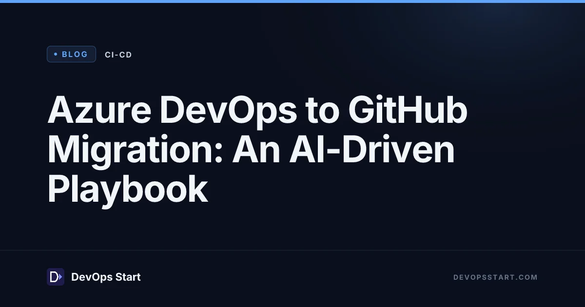 Azure DevOps to GitHub Migration: An AI-Driven Playbook
