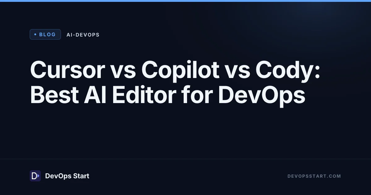 Cursor vs Copilot vs Cody: Best AI Editor for DevOps