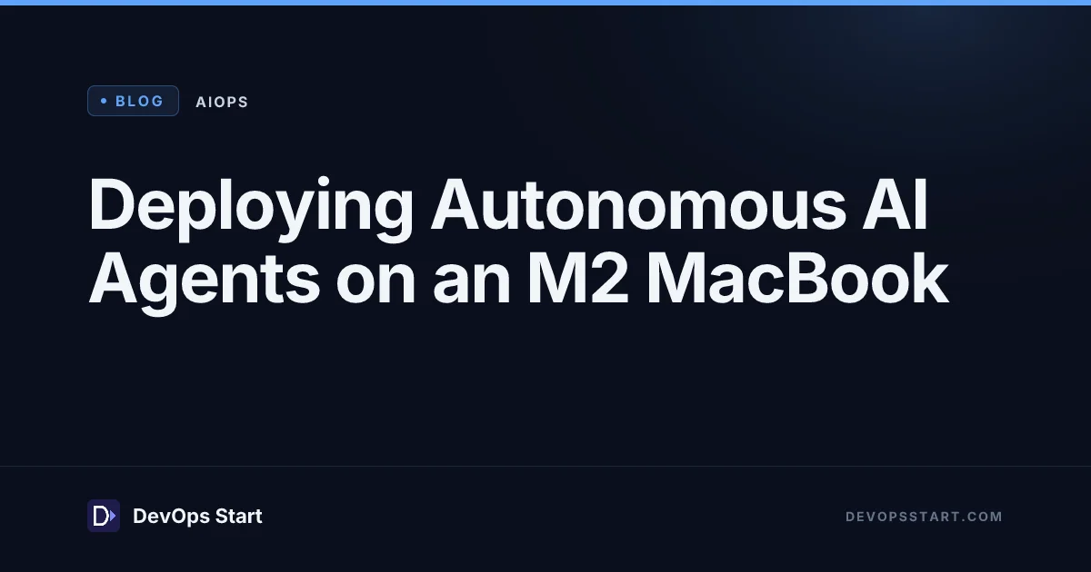 Deploying Autonomous AI Agents on an M2 MacBook