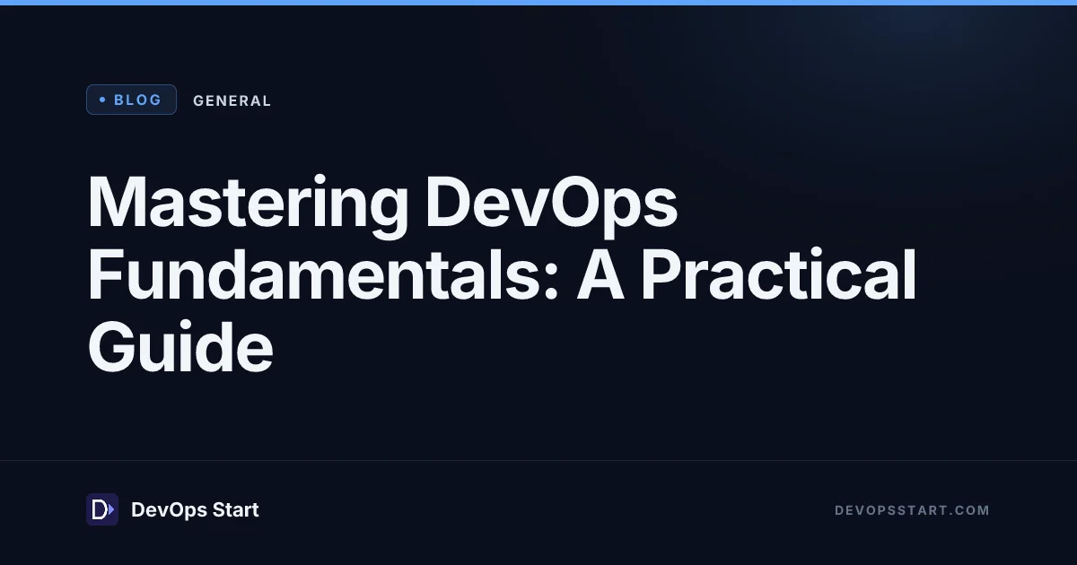 Mastering DevOps Fundamentals: A Practical Guide