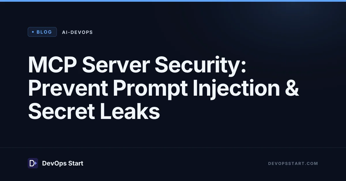 MCP Server Security: Prevent Prompt Injection & Secret Leaks