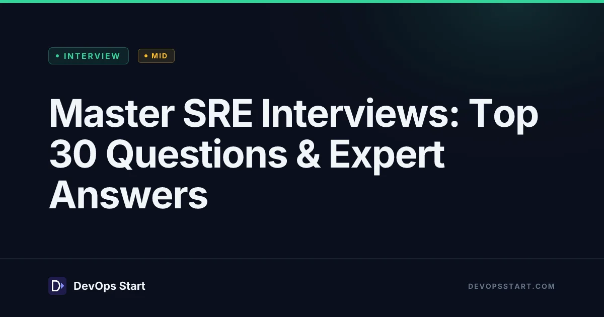 Master SRE Interviews: Top 30 Questions & Expert Answers