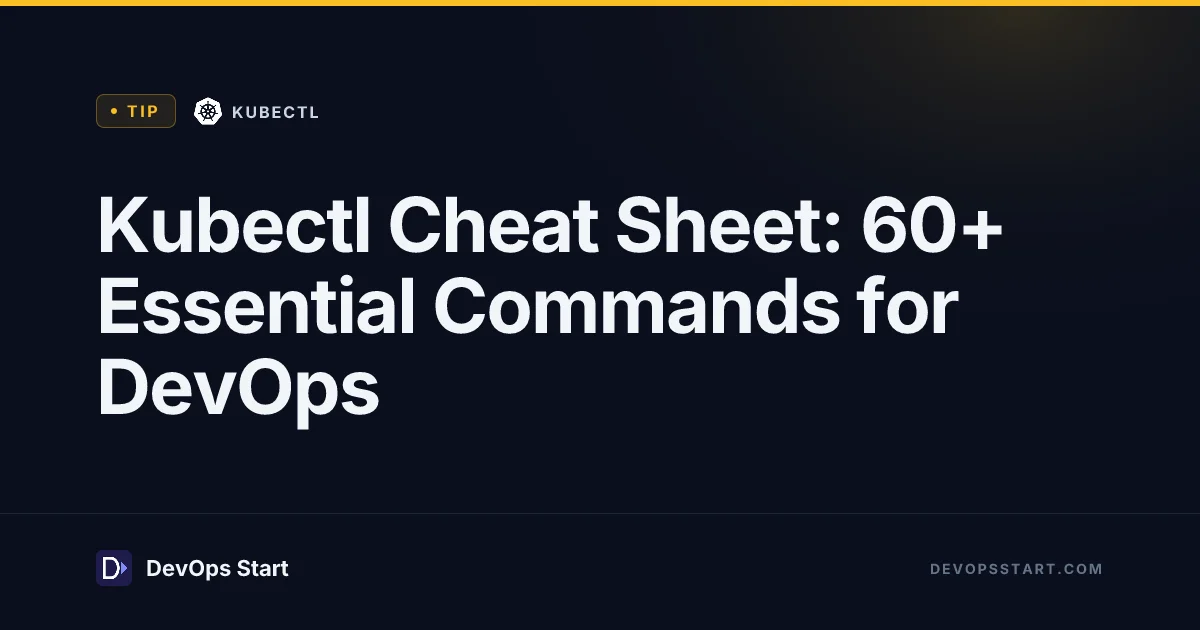 Kubectl Cheat Sheet: 60+ Essential Commands for DevOps