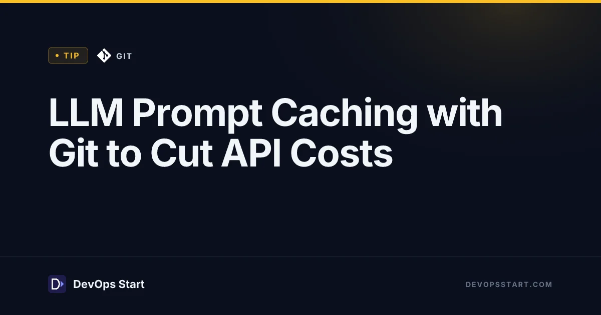 LLM Prompt Caching with Git to Cut API Costs