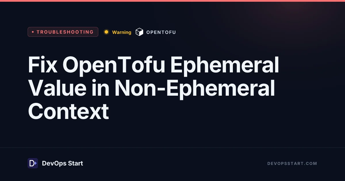 Fix OpenTofu Ephemeral Value in Non-Ephemeral Context