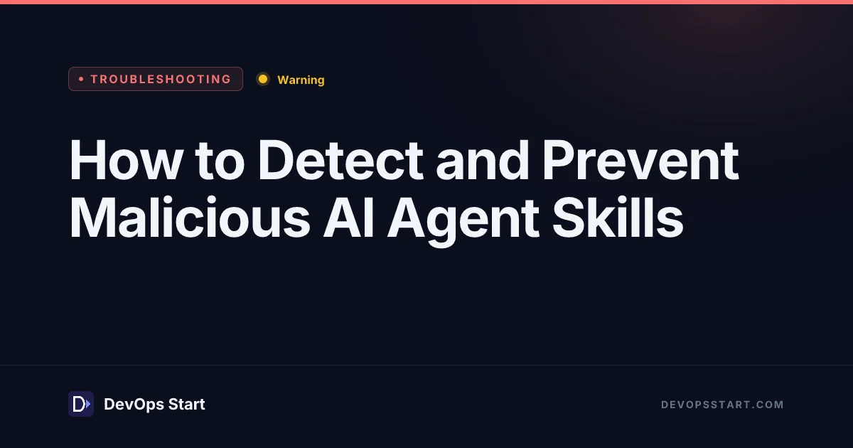 How to Detect and Prevent Malicious AI Agent Skills