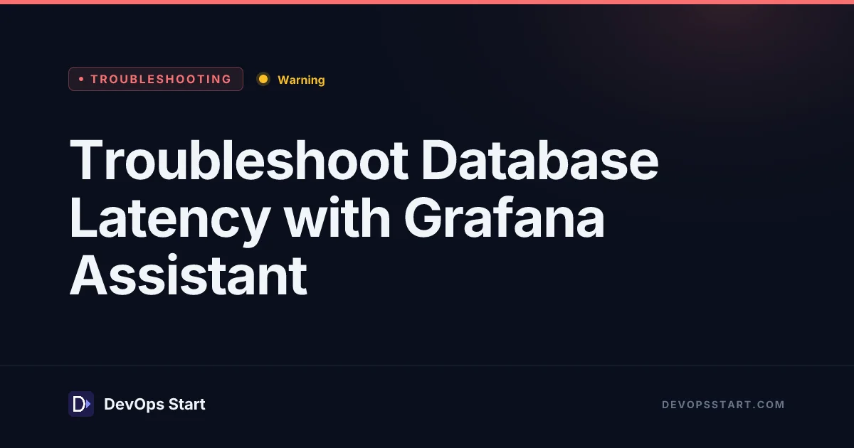 Troubleshoot Database Latency with Grafana Assistant