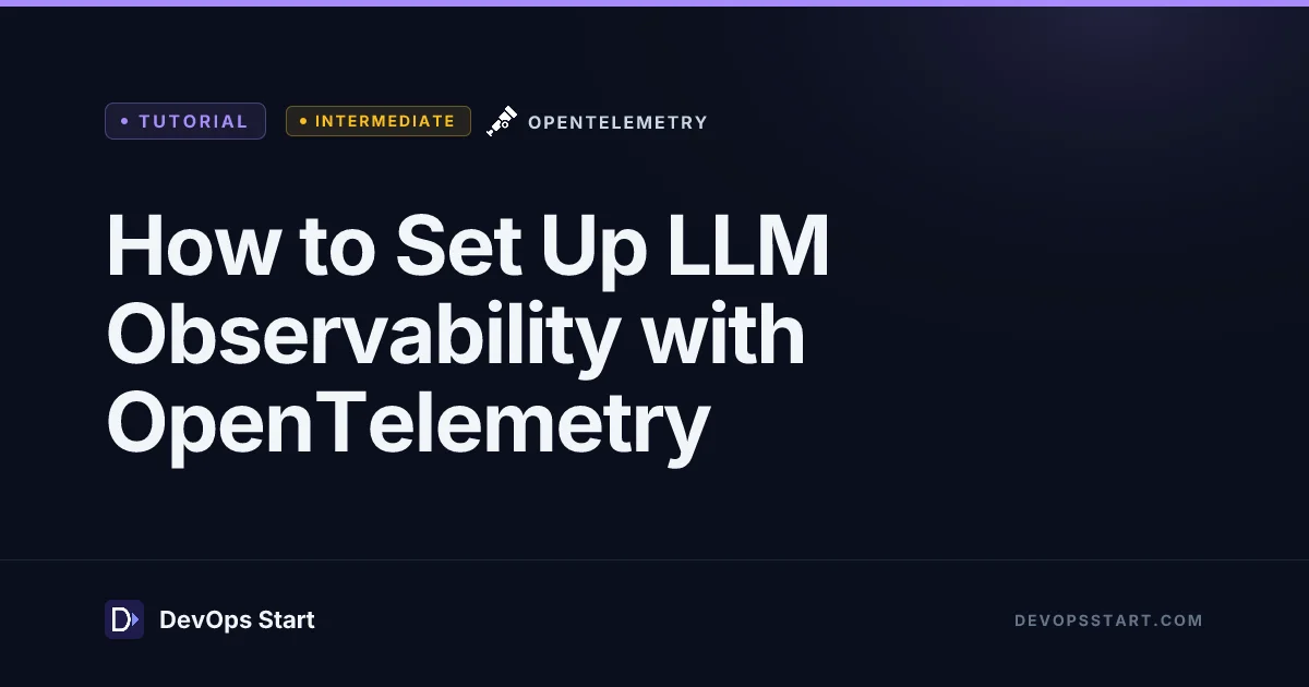 How to Set Up LLM Observability with OpenTelemetry